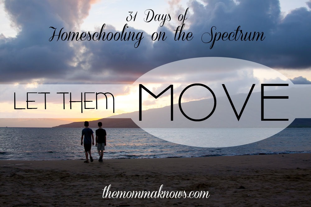 Let Them MOVE {31 Days of Homeschooling on the Spectrum}