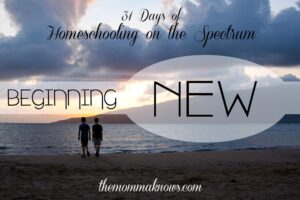 New Beginning- An Autism Diagnosis {31 Days of Homeschooling on the Spectrum}